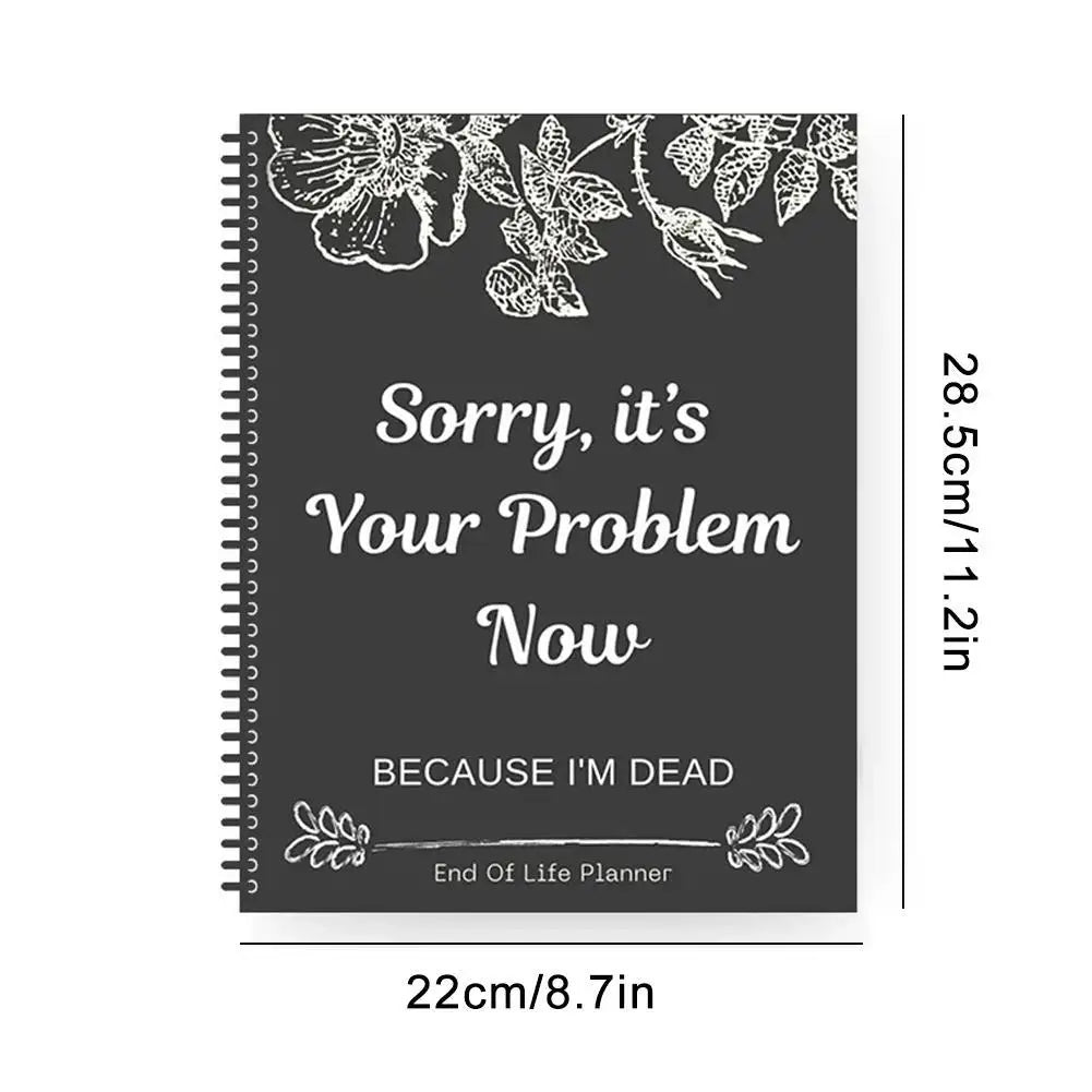 2025 Funny End Of Life Planner: "Sorry, It’s Your Problem Now Because I’m Dead" Organizer & Workbook Stress-Reducing Tool